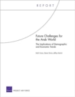 Future Challenges for the Arab World : The Implications of Demographic and Economic Trends - Book
