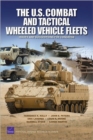 The U.S. Combat and Tactical Wheeled Vehicle Fleets : Issues and Suggestions for Congress - Book