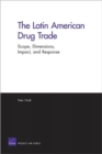 The Latin American Drug Trade : Scope, Dimensions, Impact, and Response - Book