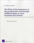 The Effect of the Assessment of Recruit Motivation and Strength (Arms) Program on Army Accessions and Attrition - Book