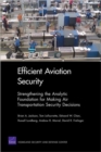Efficient Aviation Security : Strengthening the Analytic Foundation for Making Air Transportation Security Decisions - Book