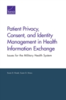 Patient Privacy, Consent, and Identity Management in Health Information Exchange : Issues for the Military Health System - Book