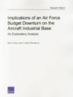 Implications of an Air Force Budget Downturn on the Aircraft Industrial Base : An Exploratory Analysis - Book