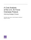 A Cost Analysis of the U.S. Air Force Overseas Posture : Informing Strategic Choices - Book