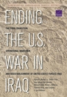 Ending the U.S. War in Iraq : The Final Transition, Operational Maneuver, and Disestablishment of United States Forces-Iraq - Book