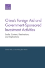 China's Foreign Aid and Government-Sponsored Investment Activities : Scale, Content, Destinations, and Implications - Book