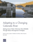 Adapting to a Changing Colorado River : Making Future Water Deliveries More Reliable Through Robust Management Strategies - Book