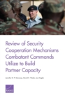 Review of Security Cooperation Mechanisms Combatant Commands Utilize to Build Partner Capacity - Book