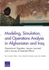 Modeling, Simulation, and Operations Analysis in Afghanistan and Iraq : Operational Vignettes, Lessons Learned, and a Survey of Selected Efforts - Book