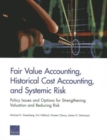 Fair Value Accounting, Historical Cost Accounting, and Systemic Risk : Policy Issues and Options for Strengthening Valuation and Reducing Risk - Book
