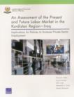 An Assessment of the Present and Future Labor Market in the Kurdistan Regioniraq : Implications for Policies to Increase Private-Sector Employment - Book
