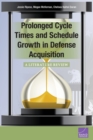 Prolonged Cycle Times and Schedule Growth in Defense Acquisition : A Literature Review - Book