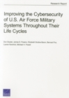 Improving the Cybersecurity of U.S. Air Force Military Systems Throughout Their Life Cycles - Book