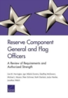 Reserve Component General and Flag Officers : A Review of Requirements and Authorized Strength - Book
