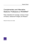 Complementary and Alternative Medicine : Professions or Modalities? Policy Implications for Coverage, Licensure, Scope of Practice, Institutional Privileges, and Research - Book