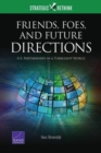 Friends, Foes, and Future Directions : U.S. Partnerships in a Turbulent World - Book