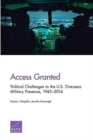 Access Granted : Political Challenges to the U.S. Overseas Military Presence, 1945-2014 - Book
