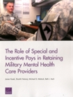 The Role of Special and Incentive Pays in Retaining Military Mental Health Care Providers - Book