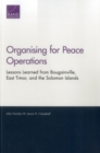Organising for Peace Operations : Lessons Learned from Bougainville, East Timor, and the Solomon Islands - Book