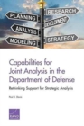 Capabilities for Joint Analysis in the Department of Defense : Rethinking Support for Strategic Analysis - Book