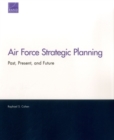 Air Force Strategic Planning : Past, Present, and Future - Book