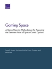 Gaming Space : A Game-Theoretic Methodology for Assessing the Deterrent Value of Space Control Options - Book