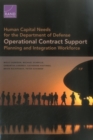 Human Capital Needs for the Department of Defense Operational Contract Support Planning and Integration Workfo - Book