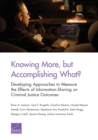 Knowing More, But Accomplishing What? : Developing Approaches to Measure the Effects of Information-Sharing on Criminal Justice Outcomes - Book