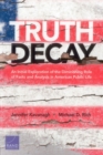 Truth Decay : An Initial Exploration of the Diminishing Role of Facts and Analysis in American Public Life - Book