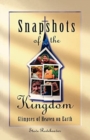 Snapshots of the Kingdom : Glimpses of Heaven on Earth - Book