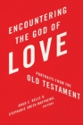Encountering the God of Love : Portraits from the Old Testament - Book