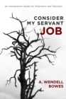 Consider My Servant Job : An Interpretive Guide for Preachers and Teachers - Book