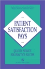 Patient Satisfaction Pays : Quality Service for Practice Success - Book