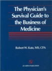 The Physician's Survival Guide to the Business of Medicine - Book