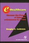 E-Healthcare : Harness the Power of Internet e-Commerce and e-Care - Book