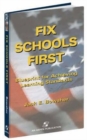 Fix Schools First : Blueprint for Achieving Learning Standards - Book