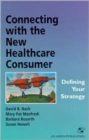Connecting with the New Healthcare Consumer : Defining Your Strategy - Book