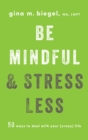 Be Mindful and Stress Less - eBook
