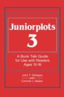 Juniorplots : Volume 3. A Book Talk Guide for Use With Readers Ages 12-16 - Book