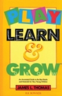 Play, Learn and Grow : An Annotated Guide to the Best Books and Materials for Very Young Children - Book