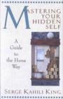 Mastering Your Hidden Self : A Guide to the Huna Way - Book
