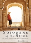 Sojourns of the Soul : One Woman's Journey Around the World and into Her Truth - Dana Micucci