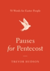Pauses for Pentecost : 50 Words for Easter People - eBook