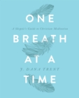 One Breath at a Time : A Skeptic's Guide to Christian Meditation - eBook