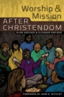Worship and Mission After Christendom - Book