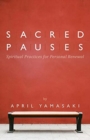 Sacred Pauses : Spiritual Practices for Personal Renewal - Book