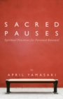 Sacred Pauses : Spiritual Practices for Personal Renewal - eBook