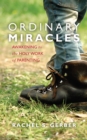 Ordinary Miracles : Awakening to the Holy Work of Parenting - eBook