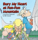 Bury My Heart at Fun-Fun Mountain : A Fox Trot Collection - Book