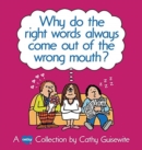 Why Do the Right Words Always Come out of the Wrong Mouth? : A Cathy Collection - Book